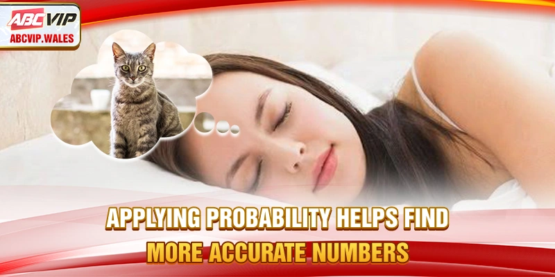 Applying probability helps find more accurate numbers