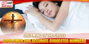 Dreaming of the Cross: Good Omen & Suggested Numbers