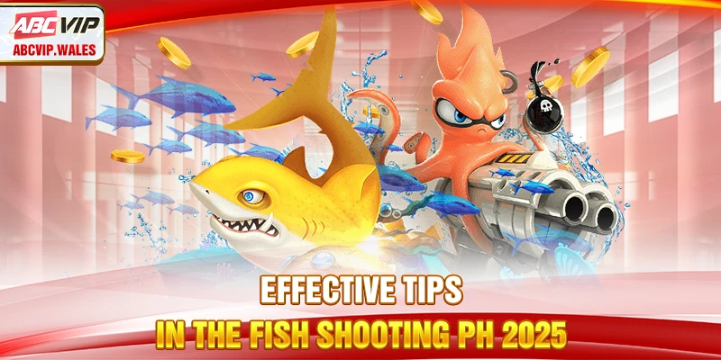 Effective tips in the Fish Shooting PH 2025